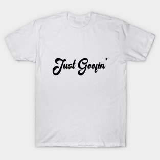 Just Goofin' T-Shirt